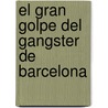 El Gran Golpe del Gangster de Barcelona by Lluc Oliveras