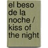 El beso de la noche / Kiss of the Night