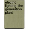 Electric Lighting: the Generation Plant door Francis Bacon Crocker