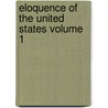 Eloquence of the United States Volume 1 by Ebenezer Bancroft Williston