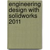 Engineering Design With Solidworks 2011 door Marie P. Planchard