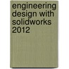 Engineering Design With Solidworks 2012 door Marie P. Planchard