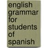 English Grammar for Students of Spanish