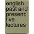 English Past and Present: Five Lectures