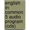 English In Common 5 Audio Program (cds) door Sarah Louisa Birchley