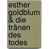Esther Goldblum & die Tränen des Todes door Stefan Zenker