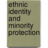 Ethnic Identity And Minority Protection door Thomas W. Simon