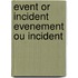 Event or Incident Evenement Ou Incident