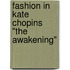 Fashion In Kate Chopins "The Awakening"