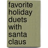 Favorite Holiday Duets with Santa Claus door James Lyke
