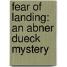 Fear Of Landing: An Abner Dueck Mystery door David Waltner-Toews