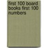 First 100 Board Books First 100 Numbers