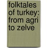 Folktales Of Turkey: From Agri To Zelve door Serpil Ural