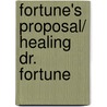 Fortune's Proposal/ Healing Dr. Fortune door Allison Leigh