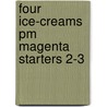 Four Ice-creams Pm Magenta Starters 2-3 by Jenny Giles