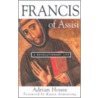 Francis of Assisi: A Revolutionary Life door Adrian House