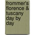 Frommer's Florence & Tuscany Day By Day