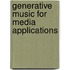 Generative Music for Media Applications