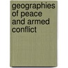 Geographies Of Peace And Armed Conflict door Audrey Kobayashi