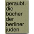 Geraubt. Die Bücher der Berliner Juden