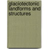 Glaciotectonic Landforms and Structures by J.S. Aber