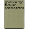 Gnosis in High Tech und Science-Fiction by Franz Wegener