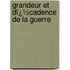 Grandeur Et Dï¿½Cadence De La Guerre