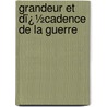 Grandeur Et Dï¿½Cadence De La Guerre by Gustave Molinari
