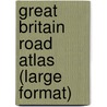 Great Britain Road Atlas (large Format) by Geographers' A-Z. Map Company