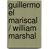 Guillermo El Mariscal / William Marshal by Georges Duby