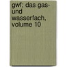 Gwf; Das Gas- Und Wasserfach, Volume 10 by Deutsch Von Gas-Und Wasserfachmnnern