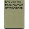 How Can Fair Trade Promote Development? by Maria El Filali