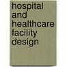 Hospital And Healthcare Facility Design door Richard L. Miller