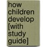 How Children Develop [With Study Guide]