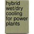 Hybrid Wet/Dry Cooling for Power Plants