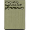 Integrating Hypnosis with Psychotherapy door Daniel L. Araoz