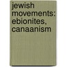 Jewish Movements: Ebionites, Canaanism by Books Llc