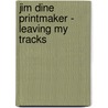 Jim Dine Printmaker - Leaving My Tracks door Patrick Murphy