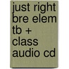 Just Right Bre Elem Tb + Class Audio Cd door Heremy Harmer