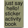 Just Say  Hello!  Sticker Activity Book door Robbie Stillerman