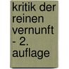 Kritik Der Reinen Vernunft - 2. Auflage door Immanual Kant