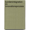 Kundenintegration im Innovationsprozess by Tomass Grass