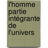 L'Homme partie intégrante de l'Univers by Marta Alexandrova