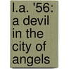 L.A. '56: A Devil in the City of Angels door Joel Engel