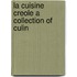 La Cuisine Creole A Collection Of Culin