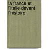 La France Et L'Italie Devant L'Histoire door Joseph Rienach