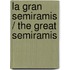 La Gran Semiramis / The Great Semiramis