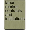 Labor Market Contracts And Institutions door Jules Theeuwes