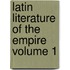 Latin Literature of the Empire Volume 1