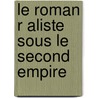 Le Roman R Aliste Sous Le Second Empire door Martino Pierre 1880-1953